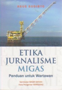 Image of Etika Jurnalisme Migas : Panduan untuk Wartawan