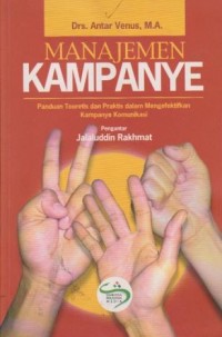 Image of Manajemen Kampanye : Panduan Teoretis dan Praktis dalam Mengefektifkan Kampanye Komunikasi