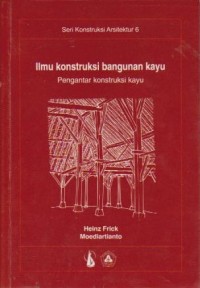 Image of Ilmu Konstruksi Bangunan Kayu : Pengantar Konstruksi Kayu Ed. 3