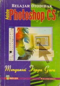 Image of Belajar Otodidak Adobe Photoshop CS : Menguasai Tanpa Guru