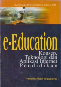 Image of e-Education : Konsep, Teknologi dan Aplikasi Internet Pendidikan