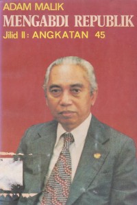 Image of Adam Malik Mengabdi Republik Jilid II Angkatan 45