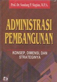 Image of Administrasi Pembangunan: Konsep, Dimensi, dan Strateginya