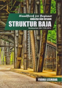 Image of Handbook for Beginner: Analisa dan Desain Struktur Baja Berdasarkan SNI 1729-2015