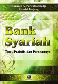 Image of Bank Syariah : Teori, Praktik dan Peranannya