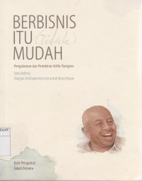 Image of Berbisnis Itu Tidak Mudah; Pengalaman dan Pemikiran Arifin Panigoro