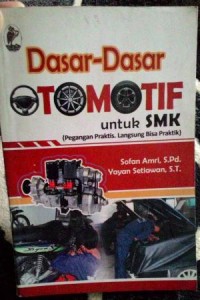 Image of Dasar-Dasar Otomotif untuk SMK :  Pegangan Praktis, Langsung Bisa Praktik