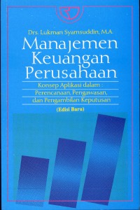 Image of Manajemen Keuangan Perusahaan : Konsep Aplikasi dalam Perencanaan, Pengawasan, dan Pengambilan Keputusan (Edisi Baru)