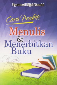 Image of Cara Praktis Menulis & Menerbitkan Buku
