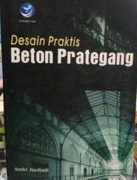 Image of Desain Praktis : Beton Prategang Ed. 1 : Mengacu pada SNI 03-2874-2002