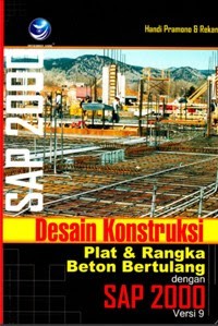 Image of Desain Konstruksi Plat dan Rangka Beton Bertulang dengan SAP 2000 Versi 9 Ed. 1