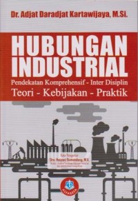 Image of Hubungan Industrial: Pendekatan Komprehensif - Inter Disiplin - Teori - Kebijakan - Praktik
