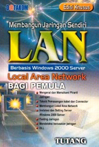 Image of Membangun Jaringan Sendiri : LAN Berbasis Windows 2000 Server Local Area Network bagi Pemula