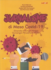 Image of Jurnalisme di Masa Covid-19 (Dinamika Informasi Hingga Guncangan Perusahaan Media)