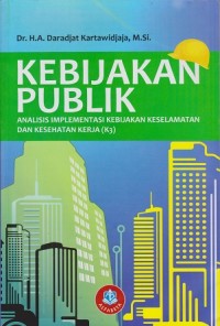 Image of Kebijakan Publik: Analisis Implementasi Kebijakan Keselamatan dan Kesehatan Kerja (K3)