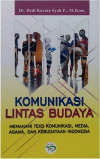 Image of Komunikasi Lintas Budaya: Memahami Teks Komunikasi, Media, Agama, dan Kebudayaan Indonesia