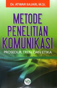 Image of Metode Penelitian Komunikasi : Prosedur, Tren dan Etika