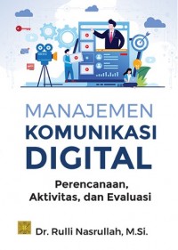 Image of Manajemen Komunikasi Digital: Perencanaan, Aktivitas, dan Evaluasi