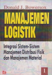 Image of Manajemen Logistik: Integrasi Sistem-Sistem Manajemen Distribusi Fisik dan Manajemen Material