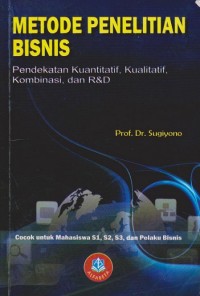 Image of Metode Penelitian Bisnis: Pendekatan Kuantitatif, Kualitatif, Kombinasi dan R&D