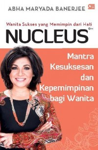 Image of Nucleus: Wanita Sukses yang Memimpin dari Hati