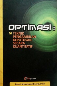 Image of Optimasi: Teknik Pengambilan Keputusan Secara Kuantitatif