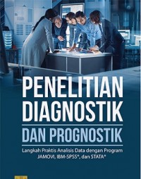Image of Penelitian Diagnostik dan Prognostik: Langkah Praktis Analisis Data dengan Program JAMOVI, IBM-SPSS, dan STATA