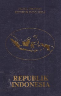 Image of Profil Propinsi Republik Indonesia : Republik Indonesia