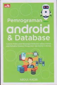 Image of Pemrograman Android dan Database: Tuntunan Praktis untuk Mempelajari Pembuatan Aplikasi Android yang Melibatkan Database Menggunakan App Inventor 2 Ultimate