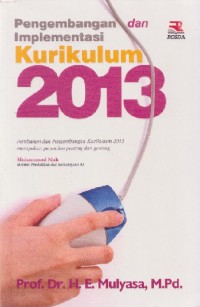 Image of Pengembangan dan Implementasi Kurikulum 2013: Perubahan dan Pengembangan Kurikulum 2013 Merupakan Persoalan Penting dan Genting