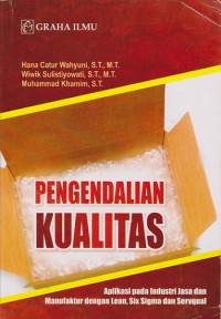 Image of Pengendalian Kualitas: Aplikasi Pada Industri Jasa dan Manufaktur dengan Lean, Six Sigma dan Servqual