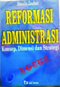Image of Reformasi Adminstrasi : Konsep, Dimensi dan Strategi