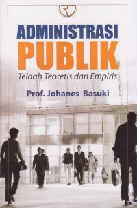 Image of Administrasi Publik : Telaah Teoretis dan Empiris