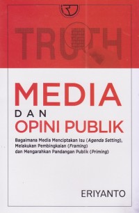 Image of Media dan Opini Publik : Bagaimana Media Menciptakan Isu (Agenda Setting), Melakukan Pembingkaian (Framing), dan Mengarahkan Pandangan Publik (Priming)