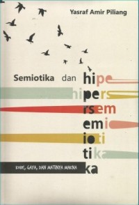 Image of Semiotika dan Hipersemiotika: Kode, Gaya, dan Matinya Makna