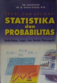 Image of Teori dan Aplikasi Statistika dan Probabilitas: Sederhana, Lugas, dan Mudah Dimengerti
