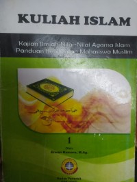 Image of Kuliah Islam 1 : Kajian Ilmiah Nilai-Nilai Agama Islam Panduan Kehidupan Mahasiswa Muslim