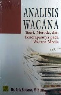 Image of Analisis Wacana : Teori, Metode, dan Penerapannya pada Wacana Media