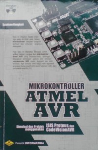 Image of Mikrokontroler Atmel AVR : Simulasi dan Praktik Menggunakan ISIS Proteus dan CodeVisionAVR