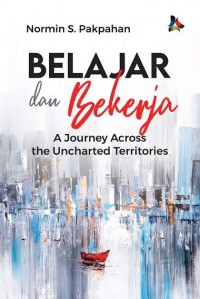 Image of Belajar dan Bekerja: A Journey Across The Uncharted Territories