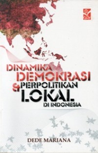 Image of Dinamika Demokrasi dan Perpolitikan Lokal Di Indonesia