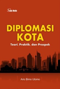Image of Diplomasi Kota : Teori, Praktik, Dan Prospek