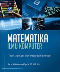 Image of Matematika Ilmu Komputer : Teori, Aplikasi, dan Integrasi Keilmuan