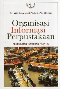 Image of Organisasi Informasi Perpustakaan: Pendekatan Teori Dan Praktik