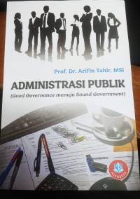 Image of Administrasi Publik (Good Governance menuju Sound Government)
