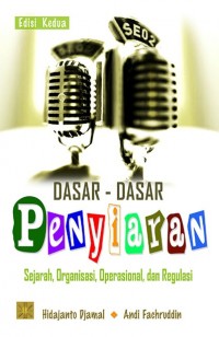 Image of Dasar-Dasar Penyiaran: Sejarah, Organisasi, Operasional, dan Regulasi Ed.2