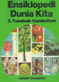 Image of Ensiklopedi Dunia Kita : Tumbuh-Tumbuhan