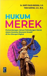 Image of Hukum Merek: Perkembangan Aktual Pelindungan Merek dalam Konteks Ekonomi Kreatif di Era Disrupsi Digital