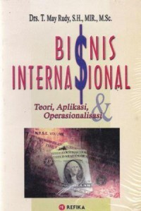 Image of Bisnis Internasional : Teori, Aplikasi dan Operasionalisasi