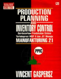 Image of Production Planning and Inventory Control Berdasarkan Pendekatan Sistem Terintegrasi MRP II dan JIT Menuju Manufakturing 21